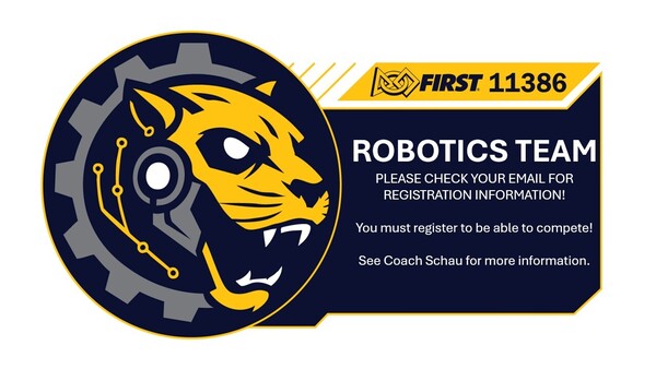 🤖💛💙 Robotics Team Update – Team 11386  All Robotics team members should check their email for important registration information. Registration is required to compete this season.  If you have questions or need assistance, please see Coach Schau for more information. 🐾⚙️